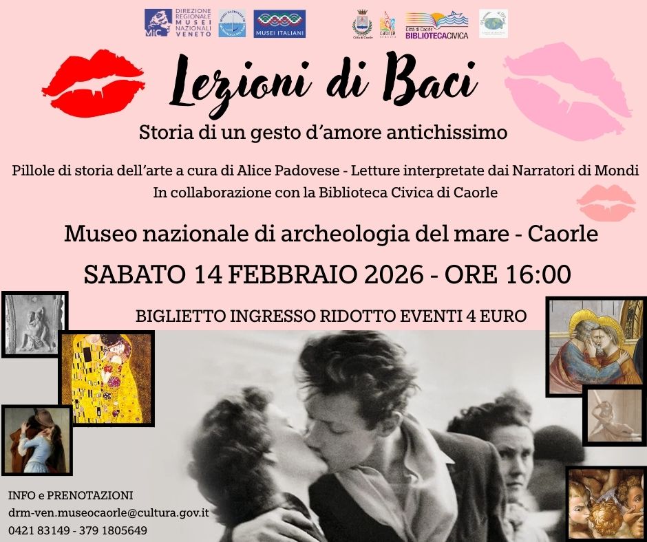 Lezioni di baci | Museo nazionale archeologia del Mare di Caorle